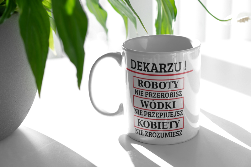 Dekarzu! Roboty Nie Przerobisz! - Kubek Biały