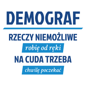 Demograf - Rzeczy Niemożliwe Robię Od Ręki - Na Cuda Trzeba Chwilę Poczekać - Kubek Biały