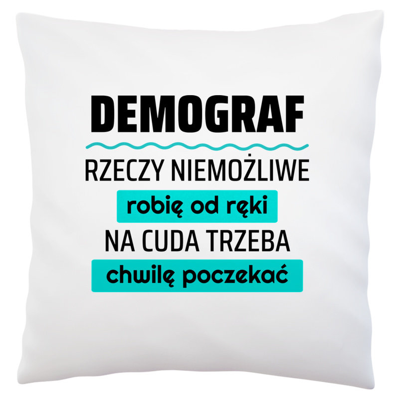 Demograf - Rzeczy Niemożliwe Robię Od Ręki - Na Cuda Trzeba Chwilę Poczekać - Poduszka Biała