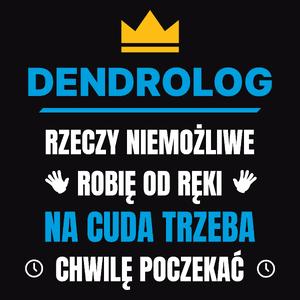 Dendrolog Rzeczy Niemożliwe Robię Od Ręki - Męska Koszulka Czarna