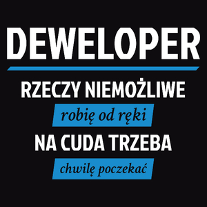 Deweloper - Rzeczy Niemożliwe Robię Od Ręki - Na Cuda Trzeba Chwilę Poczekać - Męska Koszulka Czarna