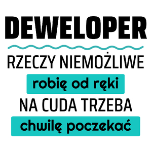 Deweloper - Rzeczy Niemożliwe Robię Od Ręki - Na Cuda Trzeba Chwilę Poczekać - Kubek Biały