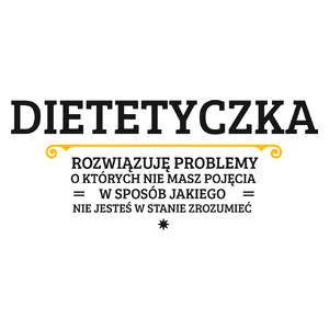 Dietetyczka - Rozwiązuje Problemy O Których Nie Masz Pojęcia - Kubek Biały