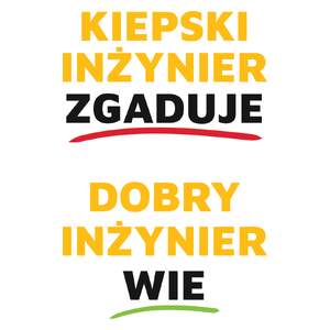 Dobry Inżynier Wie A Nie Zgaduje - Kubek Biały