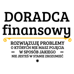 Doradca Finansowy - Rozwiązuje Problemy O Których Nie Masz Pojęcia - Kubek Biały