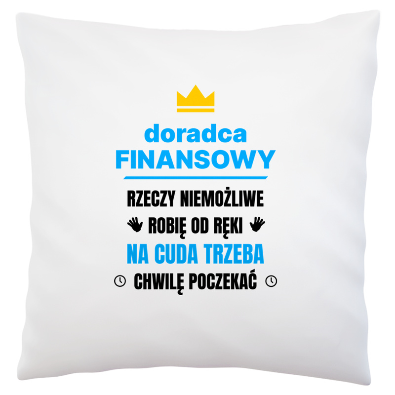 Doradca Finansowy Rzeczy Niemożliwe Robię Od Ręki - Poduszka Biała