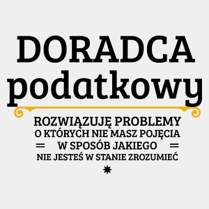 Doradca Podatkowy - Rozwiązuje Problemy O Których Nie Masz Pojęcia - Męska Koszulka Biała