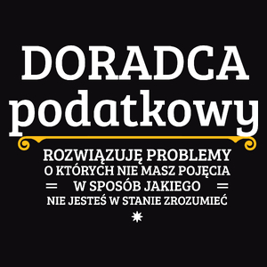 Doradca Podatkowy - Rozwiązuje Problemy O Których Nie Masz Pojęcia - Męska Koszulka Czarna