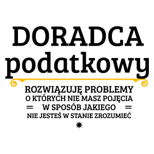 Doradca Podatkowy - Rozwiązuje Problemy O Których Nie Masz Pojęcia - Kubek Biały