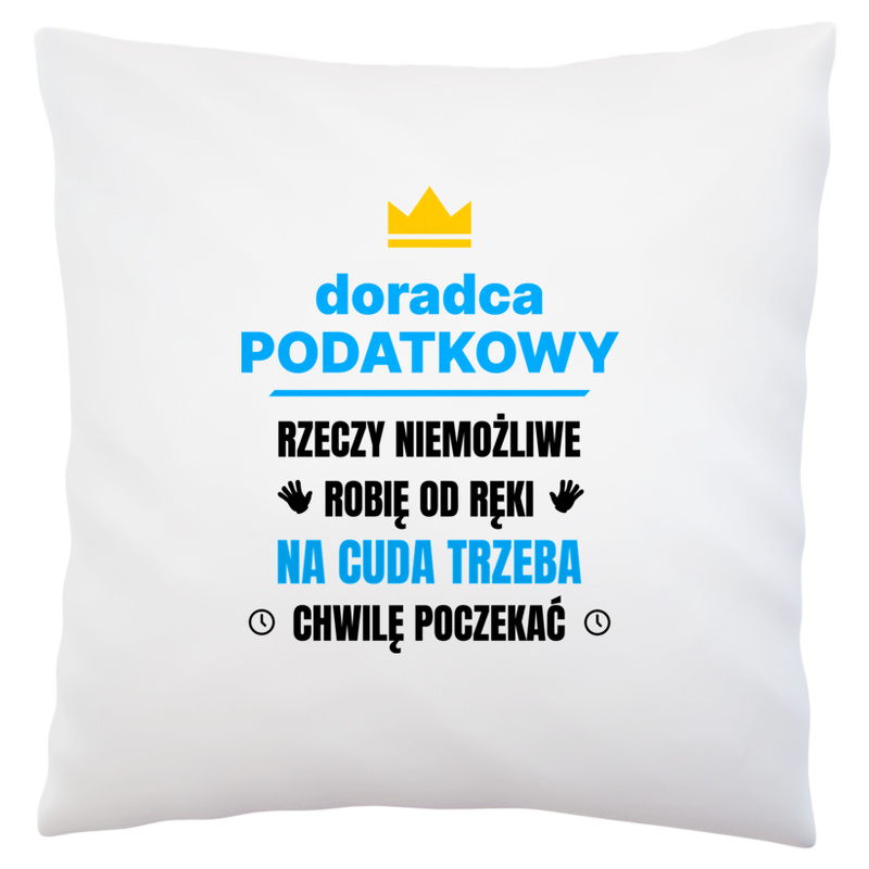 Doradca Podatkowy Rzeczy Niemożliwe Robię Od Ręki - Poduszka Biała