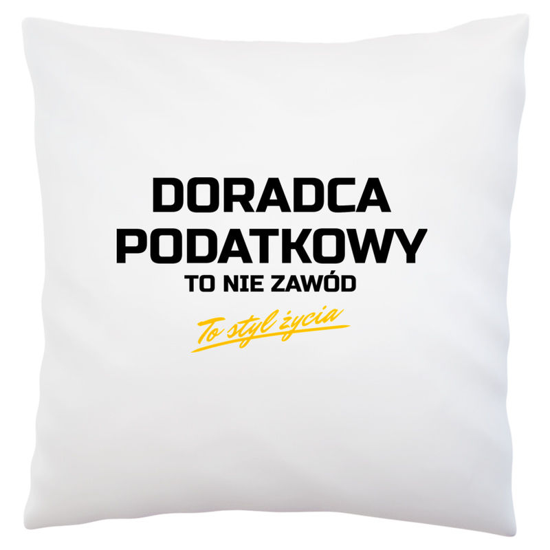 Doradca Podatkowy To Nie Zawód - To Styl Życia - Poduszka Biała