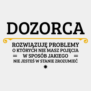 Dozorca - Rozwiązuje Problemy O Których Nie Masz Pojęcia - Męska Koszulka Biała