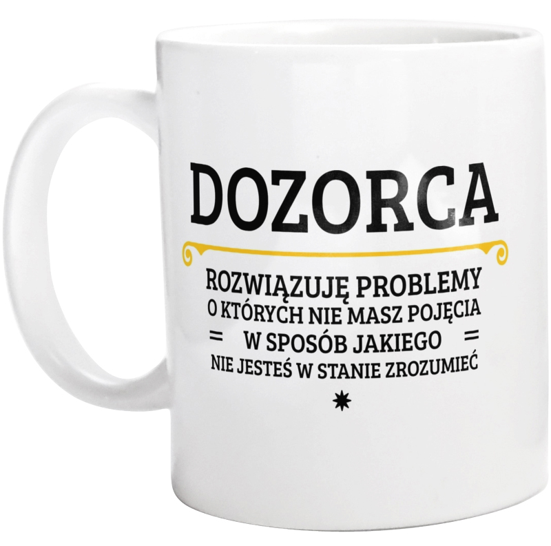 Dozorca - Rozwiązuje Problemy O Których Nie Masz Pojęcia - Kubek Biały