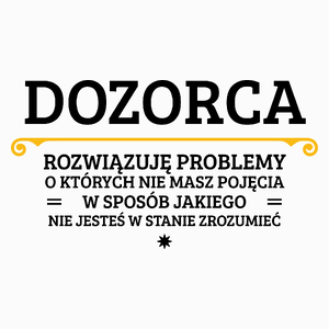 Dozorca - Rozwiązuje Problemy O Których Nie Masz Pojęcia - Poduszka Biała