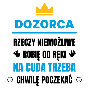 Dozorca Rzeczy Niemożliwe Robię Od Ręki - Kubek Biały