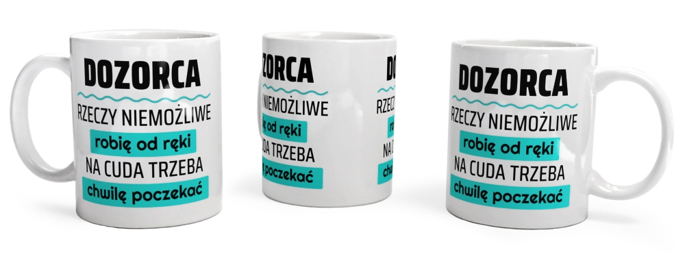 Dozorca - Rzeczy Niemożliwe Robię Od Ręki - Na Cuda Trzeba Chwilę Poczekać - Kubek Biały