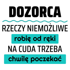 Dozorca - Rzeczy Niemożliwe Robię Od Ręki - Na Cuda Trzeba Chwilę Poczekać - Kubek Biały