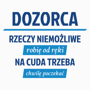 Dozorca - Rzeczy Niemożliwe Robię Od Ręki - Na Cuda Trzeba Chwilę Poczekać - Poduszka Biała