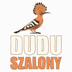 Dudu Szalony Dudek Duda Ptak - Poduszka Biała