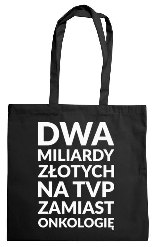 Dwa Miliardy Złotych Na TVP Zamiast Onkologię - Torba Na Zakupy Czarna