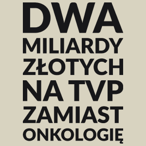 Dwa Miliardy Złotych Na TVP Zamiast Onkologię - Torba Na Zakupy Natural