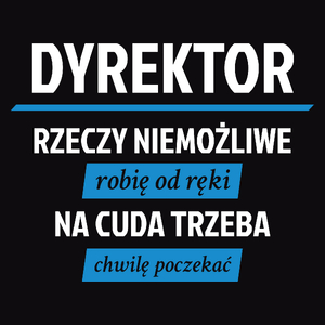 Dyrektor - Rzeczy Niemożliwe Robię Od Ręki - Męska Bluza Czarna