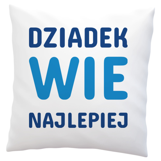 Dziadek Wie Najlepiej - Poduszka Biała