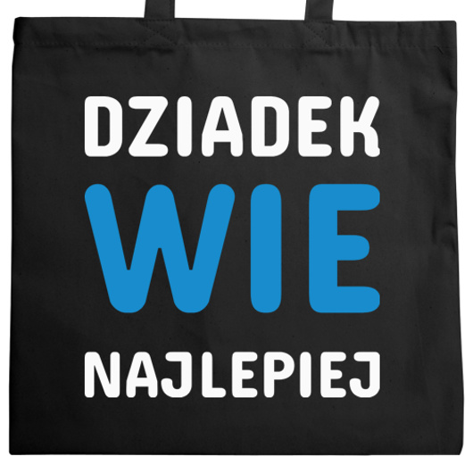 Dziadek Wie Najlepiej - Torba Na Zakupy Czarna