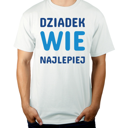 Dziadek Wie Najlepiej - Męska Koszulka Biała