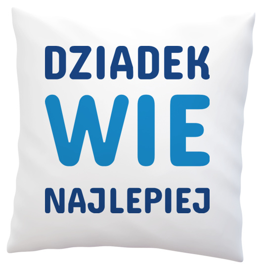 Dziadek Wie Najlepiej - Poduszka Biała