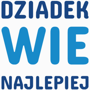 Dziadek Wie Najlepiej - Poduszka Biała