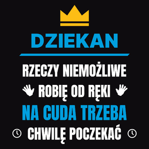 Dziekan Rzeczy Niemożliwe Robię Od Ręki - Męska Koszulka Czarna