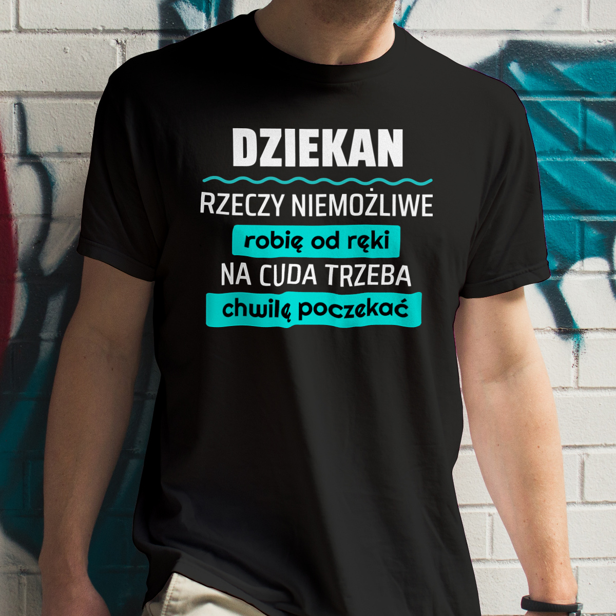 Dziekan - Rzeczy Niemożliwe Robię Od Ręki - Na Cuda Trzeba Chwilę Poczekać - Męska Koszulka Czarna