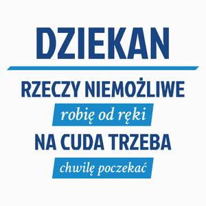 Dziekan - Rzeczy Niemożliwe Robię Od Ręki - Na Cuda Trzeba Chwilę Poczekać - Poduszka Biała