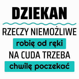 Dziekan - Rzeczy Niemożliwe Robię Od Ręki - Na Cuda Trzeba Chwilę Poczekać - Poduszka Biała