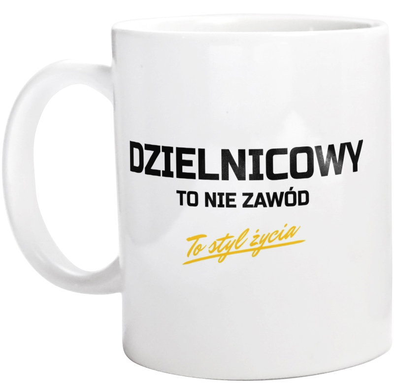 Dzielnicowy To Nie Zawód - To Styl Życia - Kubek Biały