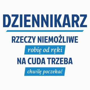 Dziennikarz - Rzeczy Niemożliwe Robię Od Ręki - Na Cuda Trzeba Chwilę Poczekać - Poduszka Biała