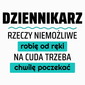 Dziennikarz - Rzeczy Niemożliwe Robię Od Ręki - Na Cuda Trzeba Chwilę Poczekać - Poduszka Biała