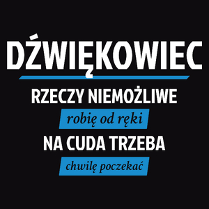 Dźwiękowiec - Rzeczy Niemożliwe Robię Od Ręki - Na Cuda Trzeba Chwilę Poczekać - Męska Koszulka Czarna