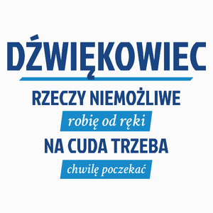 Dźwiękowiec - Rzeczy Niemożliwe Robię Od Ręki - Na Cuda Trzeba Chwilę Poczekać - Poduszka Biała