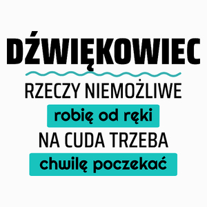 Dźwiękowiec - Rzeczy Niemożliwe Robię Od Ręki - Na Cuda Trzeba Chwilę Poczekać - Poduszka Biała