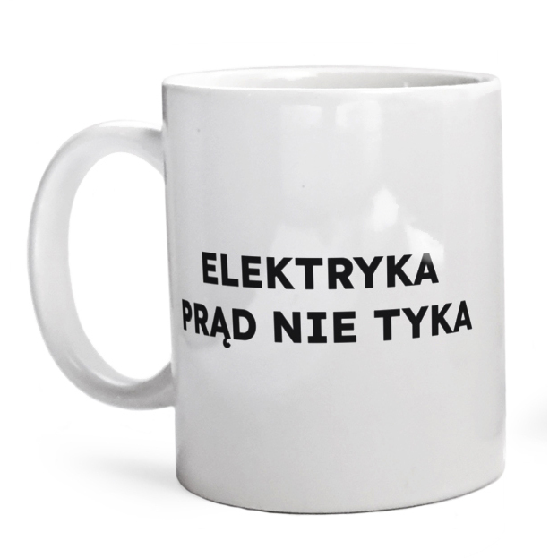 ELEKTRYKA PRĄD NIE TYKA  - Kubek Biały