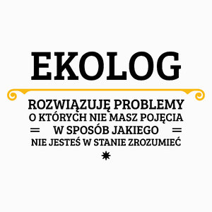 Ekolog - Rozwiązuje Problemy O Których Nie Masz Pojęcia - Poduszka Biała