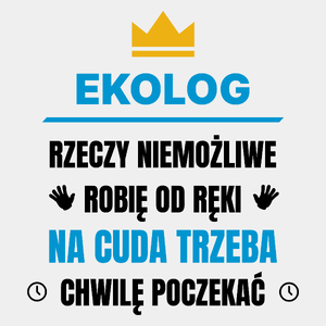 Ekolog Rzeczy Niemożliwe Robię Od Ręki - Męska Koszulka Biała