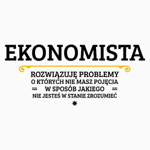 Ekonomista - Rozwiązuje Problemy O Których Nie Masz Pojęcia - Poduszka Biała