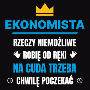 Ekonomista Rzeczy Niemożliwe Robię Od Ręki - Męska Koszulka Czarna