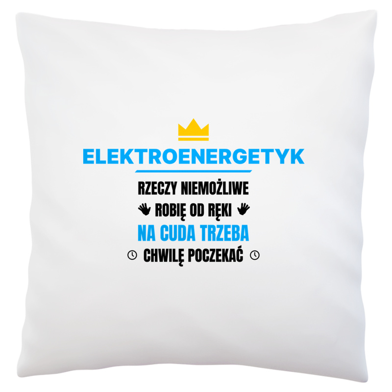 Elektroenergetyk Rzeczy Niemożliwe Robię Od Ręki - Poduszka Biała