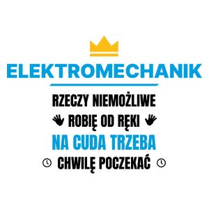 Elektromechanik Rzeczy Niemożliwe Robię Od Ręki - Kubek Biały