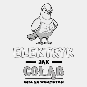 Elektryk Jak Gołąb Sra Na Wszystko - Męska Koszulka Biała