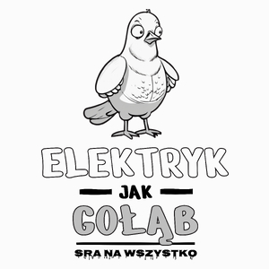 Elektryk Jak Gołąb Sra Na Wszystko - Poduszka Biała